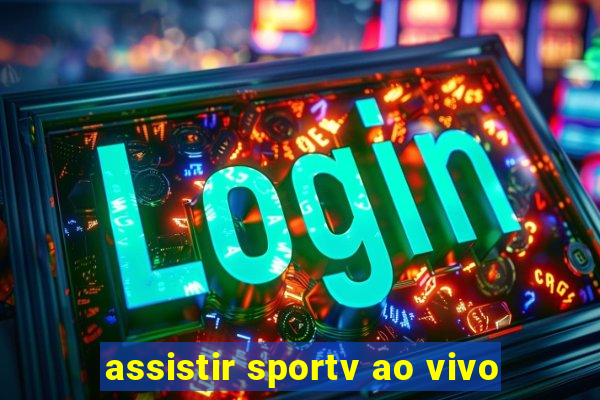 assistir sportv ao vivo